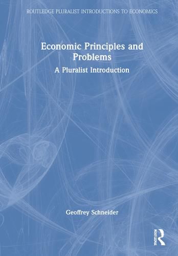 Economic Principles and Problems: A Pluralist Introduction