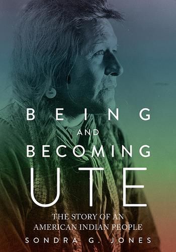 Cover image for Being and Becoming Ute: The Story of an American Indian People