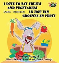 Cover image for I Love to Eat Fruits and Vegetables Ik hou van groente en fruit: English Dutch Bilingual Edition