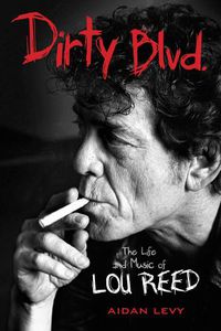 Cover image for Dirty Blvd.: The Life and Music of Lou Reed