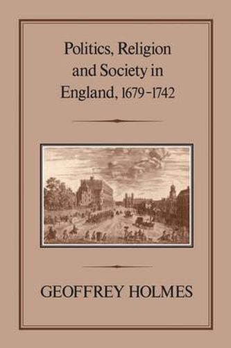 Politics, Religion and Society in England, 1679-1742