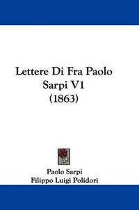 Cover image for Lettere Di Fra Paolo Sarpi V1 (1863)