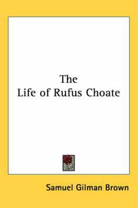 Cover image for The Life of Rufus Choate