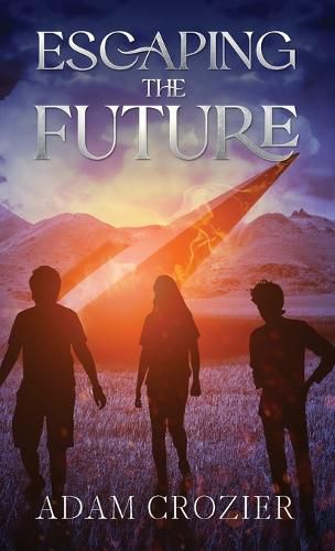 Cover image for Escaping The Future: A Middle Grade Time Travel Adventure