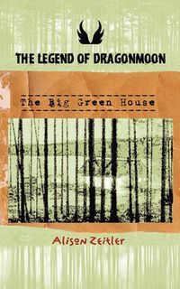 Cover image for The Legend of DragonMoon: The Big Green House