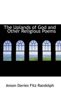 Cover image for The Uplands of God and Other Religious Poems