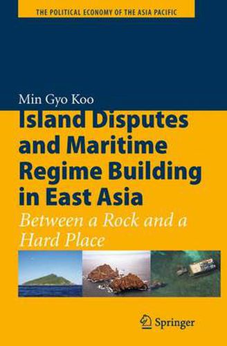Cover image for Island Disputes and Maritime Regime Building in East Asia: Between a Rock and a Hard Place