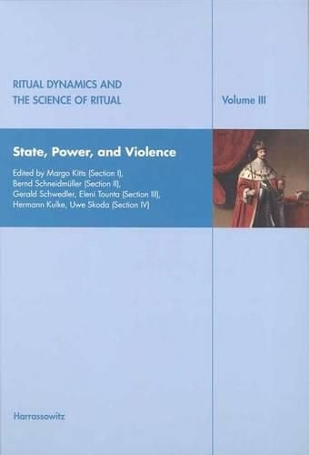 Ritual Dynamics and the Science of Ritual. Volume III: State, Power and Violence: State, Power and Violence