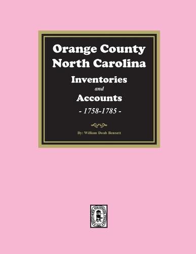 Cover image for Orange County, North Carolina Inventories and Estates, 1758-1785