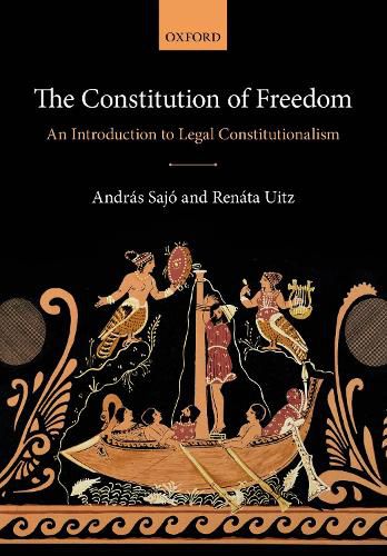 Cover image for The Constitution of Freedom: An Introduction to Legal Constitutionalism