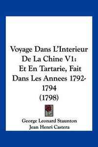 Cover image for Voyage Dans L'Interieur de La Chine V1: Et En Tartarie, Fait Dans Les Annees 1792-1794 (1798)