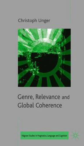 Cover image for Genre, Relevance and Global Coherence: The Pragmatics of Discourse Type