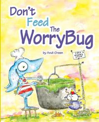 Cover image for Don't Feed The WorryBug
