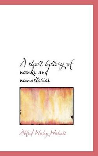 Cover image for A Short History of Monks and Monasteries