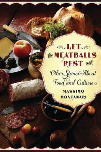 Cover image for Let the Meatballs Rest: And Other Stories About Food and Culture