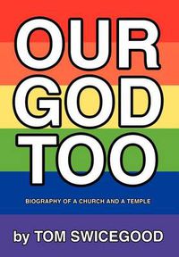 Cover image for Our God Too:Biography of a Church and a Temple: Biography of a Church and a Temple