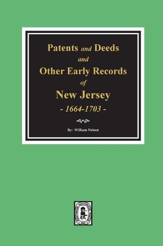 Cover image for Patents and Deeds and Other Early Records of New Jersey 1664-1703.