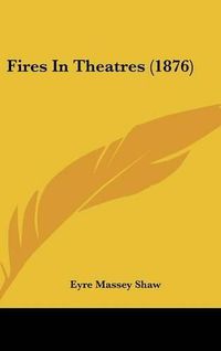 Cover image for Fires in Theatres (1876)