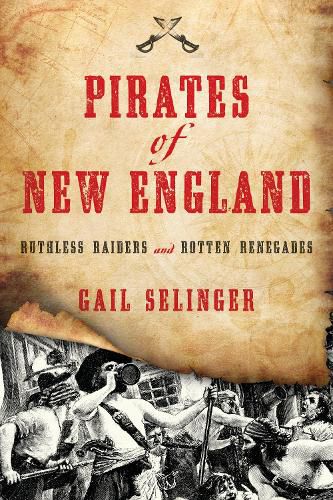 Cover image for Pirates of New England: Ruthless Raiders and Rotten Renegades