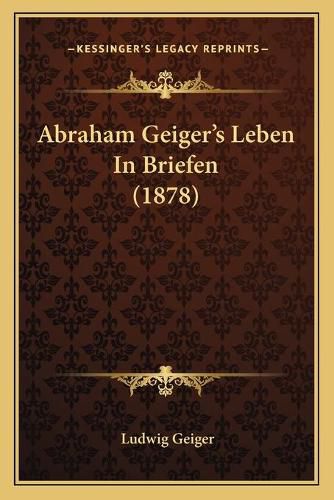 Abraham Geiger's Leben in Briefen (1878)