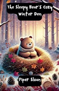 Cover image for The Sleepy Bear's Cozy Winter Den