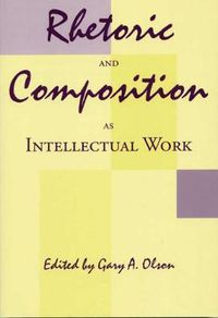 Cover image for Rhetoric and Composition as Intellectual Work