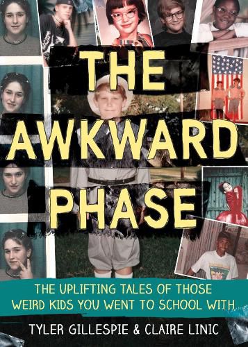 Cover image for The Awkward Phase: The Uplifting Tales of Those Weird Kids You Went to School With