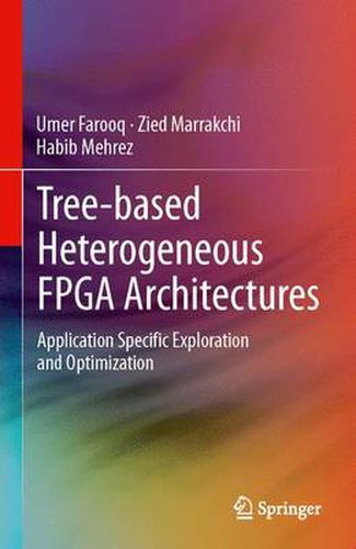 Cover image for Tree-based Heterogeneous FPGA Architectures: Application Specific Exploration and Optimization