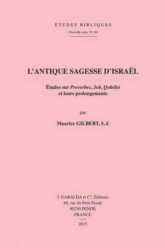 Cover image for L'antique sagesse d'Israel: Etudes sur Proverbes, Job, Qohelet et leurs prolongements