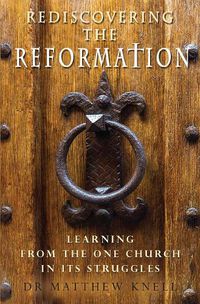 Cover image for Rediscovering the Reformation: Learning from the one church in its struggles