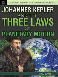 Cover image for Johannes Kepler and the Three Laws of Planetary Motion