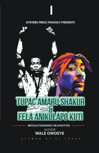 Cover image for Tupac Amaru Shakur & Fela Anikulapo Kuti - Revolutionaries Or Martyrs