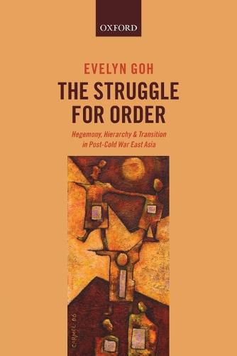 Cover image for The Struggle for Order: Hegemony, Hierarchy, and Transition in Post-Cold War East Asia