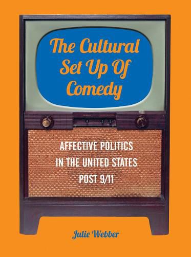 Cover image for The Cultural Set Up of Comedy: Affective Politics in the United States Post 9/11