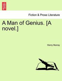 Cover image for A Man of Genius. [A Novel.]