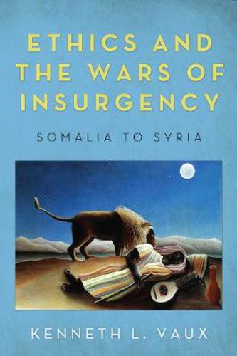 Cover image for Ethics and the Wars of Insurgency: Somalia to Syria