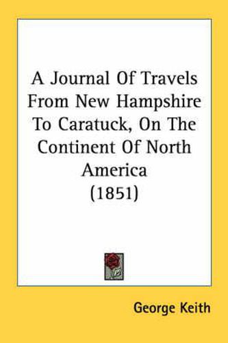 Cover image for A Journal of Travels from New Hampshire to Caratuck, on the Continent of North America (1851)