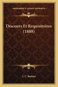 Cover image for Discours Et Requisitoires (1888)