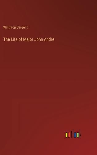 Cover image for The Life of Major John Andre
