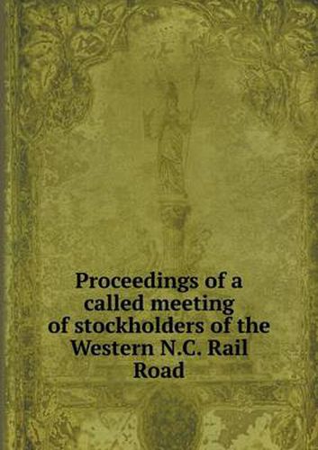 Cover image for Proceedings of a called meeting of stockholders of the Western N.C. Rail Road