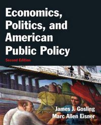 Cover image for Economics, Politics, and American Public Policy