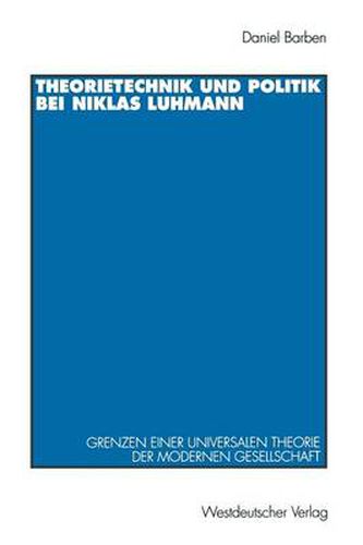 Theorietechnik Und Politik Bei Niklas Luhmann