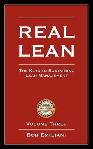 Cover image for Real Lean: The Keys to Sustaining Lean Management (Volume Three)