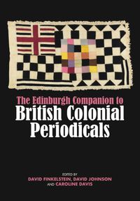 Cover image for The Edinburgh Companion to British Colonial Periodicals