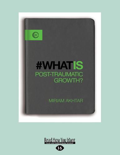 Cover image for What is Post Traumatic Growth?: The Journey from Adversity to Growth