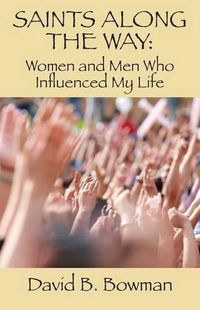 Cover image for Saints Along the Way: Women and Men Who Influenced My Life