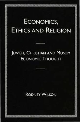 Economics, Ethics and Religion: Jewish, Christian and Muslim Economic Thought