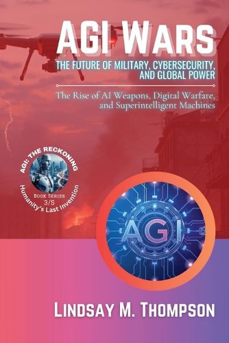 Cover image for AGI Wars - The Future of Military, Cybersecurity, and Global Power