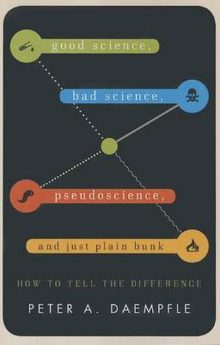 Cover image for Good Science, Bad Science, Pseudoscience, and Just Plain Bunk: How to Tell the Difference