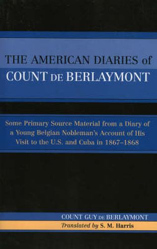 Cover image for The American Diaries of Count de Berlaymont: Some Primary Source Material from a Diary of a Young Belgian...